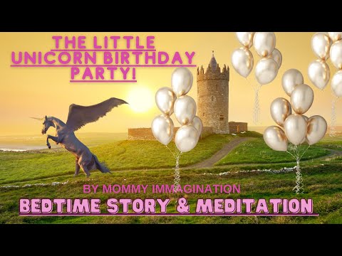 Extra Special Bedtime Story The Little Unicorn Birthday Party With Meditation And SONG