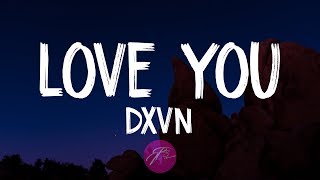 Dxvn - Love You (Lyrics)