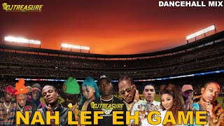 NEW Dancehall Mix 2024 "NAH LEF EH GAME" - Alkaline, Masicka, Valiant, 450, Shenseea, Kraff, Aidonia