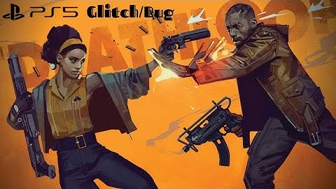 DEATHLOOP Waving bug/Slab mishaps