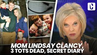 MOM LINDSAY CLANCY, 3 TOTS DEAD, SECRET DIARY