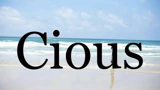 How To Pronounce Ciouspronunciation Of Cious
