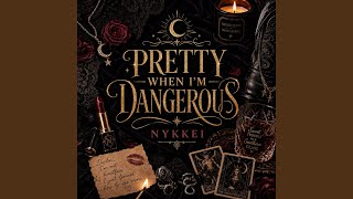 Pretty When I'm Dangerous