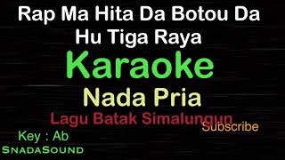 RAP MA HITA DA BOTOU DA HU TIGA RAYA-Lagu Batak Simalungun |KARAOKE PRIA-Male-Cowok-Laki-laki@ucokku