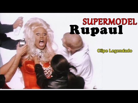 Rupaul - Supermodel (You Better Work) Legendado