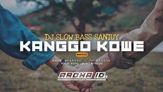 Dj kanggo kowe - Slow bass santuy || Ardha id (BOOTLEG)