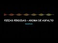 Piezas Perdidas – Aroma de Asfalto