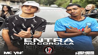 Mc Vh E Mc Neném Da Caixa - Entra No Corolla Tamborzão Raiz H7 Produtora 