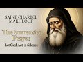 The Prayer Of Surrender By SAINT CHARBEL Let God Act In Silence 