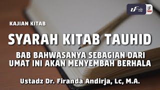 Syarah Kitab Tauhid : Bahwa Sebagian Umat Ini Akan Menyembah Berhala - Ustadz Firanda Andirja, M.A.