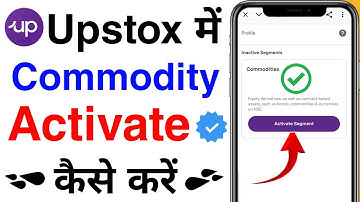 Upstox Me Commodity Segment Activate Kaise Kare | How To Activate Commodity Segment In Upstox