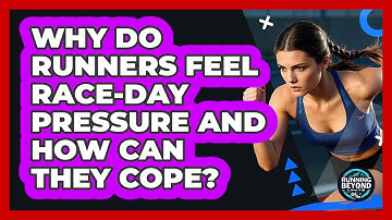 Why Do Runners Feel Race-day Pressure And How Can They Cope? - Running Beyond Limits