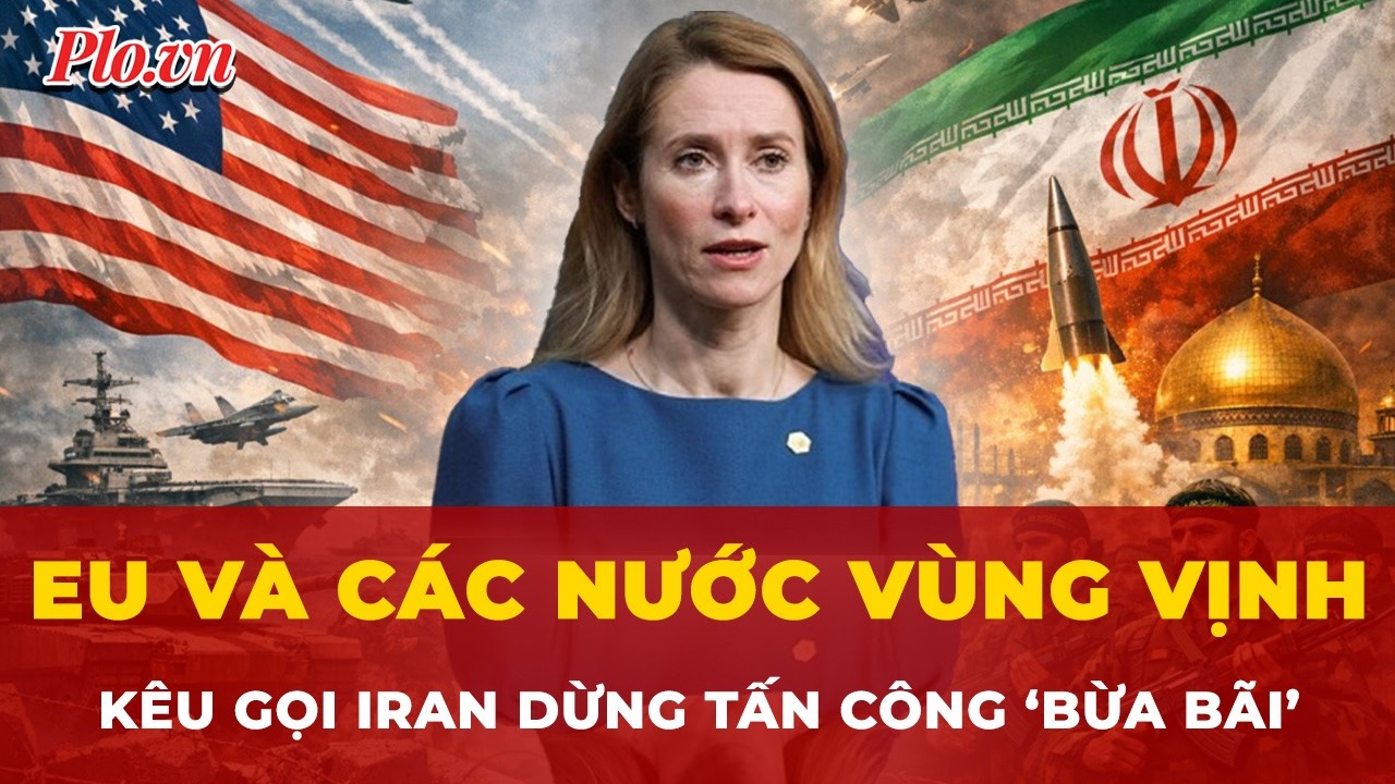 EU và các nước vùng Vịnh họp khẩn, kêu gọi Iran dừng ngay các cuộc tấn công ‘bừa bãi’ | Tin nhanh