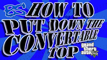 GTA 5 How To Put Down Convertable Top