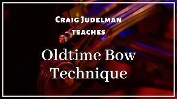 Craig Judelman teaches oldtime bow technique