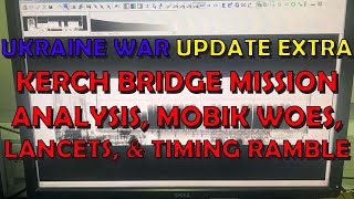 Ukraine War Upd. EXTRA (20230821): Kerch Bridge Destruction Plans, Contra-Lancets, & Counter Timing