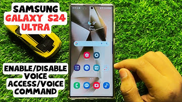 How Enable/Disable Voice Access/Voice Command Samsung Galaxy S24 Ultra