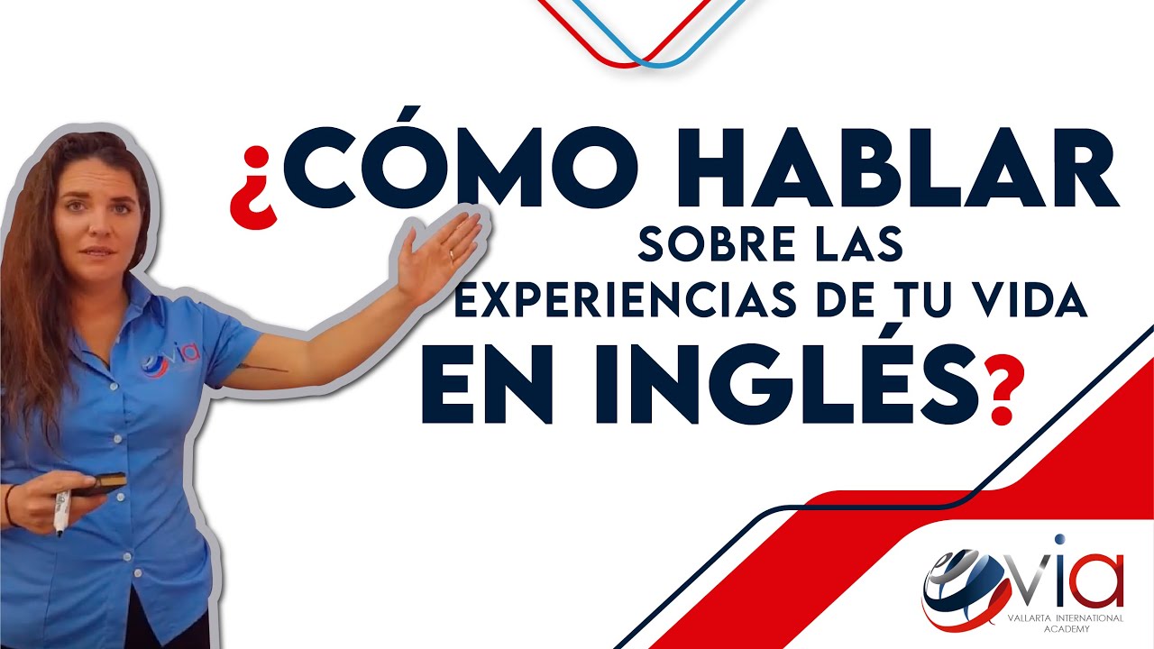 ¿Cómo hablar sobre las experiencias de tu vida en inglés? YouTube