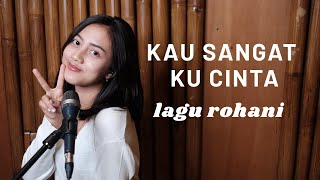 KAU SANGAT KU CINTA ( LAGU ROHANI ) - MICHELA THEA COVER