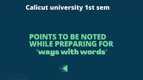 Calicut University 1st sem |Points to be noted while preparing for "WAYS WITH WORDS"