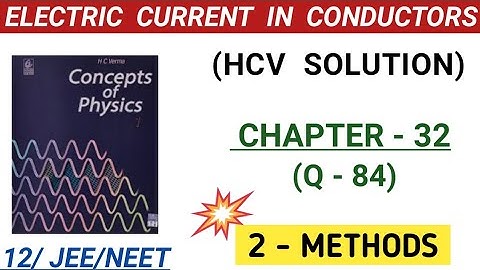 HC VERMA CURRENT ELECTRICITY SOLUTIONS I ELECTRIC CURRENT IN CONDUCTORS , CHAPTER 32 EXERCISE (Q-84)