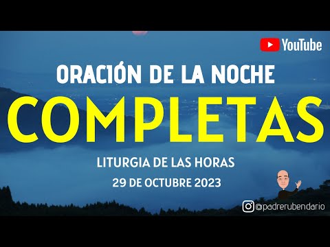 COMPLETAS DE HOY, DOMINGO 29 DE OCTUBRE 2023. ORACIÓN DE LA NOCHE