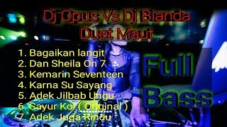 Duet Maut || Dj Opus Ft Dj Bianda Bass Mantul