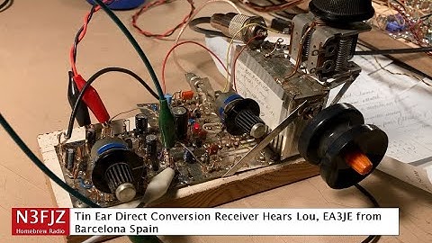 Tin Ear Direct Conversion Receiver Hears Lou EA3JE from Barcelona Spain