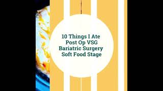 10 Things I Ate Post VSG - Soft Food Phase screenshot 2