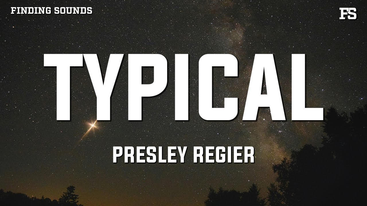 Obejrzyj Presley Regier - Typical (Lyrics) w YouTube Obejrzyj Presley Regier - Typical (Lyrics) w YouTube