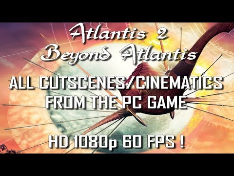  Atlantis 2: Beyond Atlantis ALL CUTSCENES/ALL CINEMATICS PC Windows 10 HD 1080p 60fps