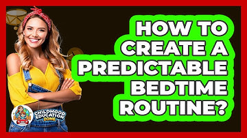 How To Create A Predictable Bedtime Routine?