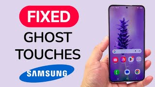 How To Fix Ghost Touches On Samsung Phone or Tablet