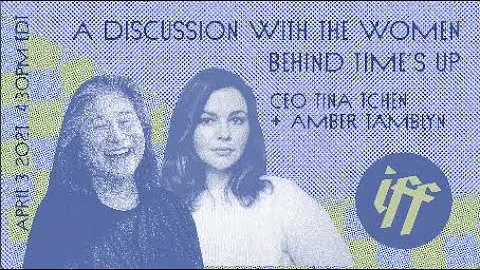 IFF Presents: A discussion with the women behind Time's Up, Tina Tchen and Amber Tamblyn