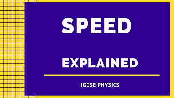 SPEED EXPLAINED || IGCSE PHYSICS