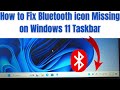 How to fix bluetooth icon missing on windows 11 taskbar 2024