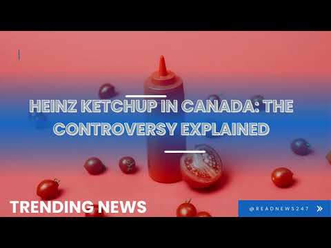Why Is Canadian Ketchup Sweeter