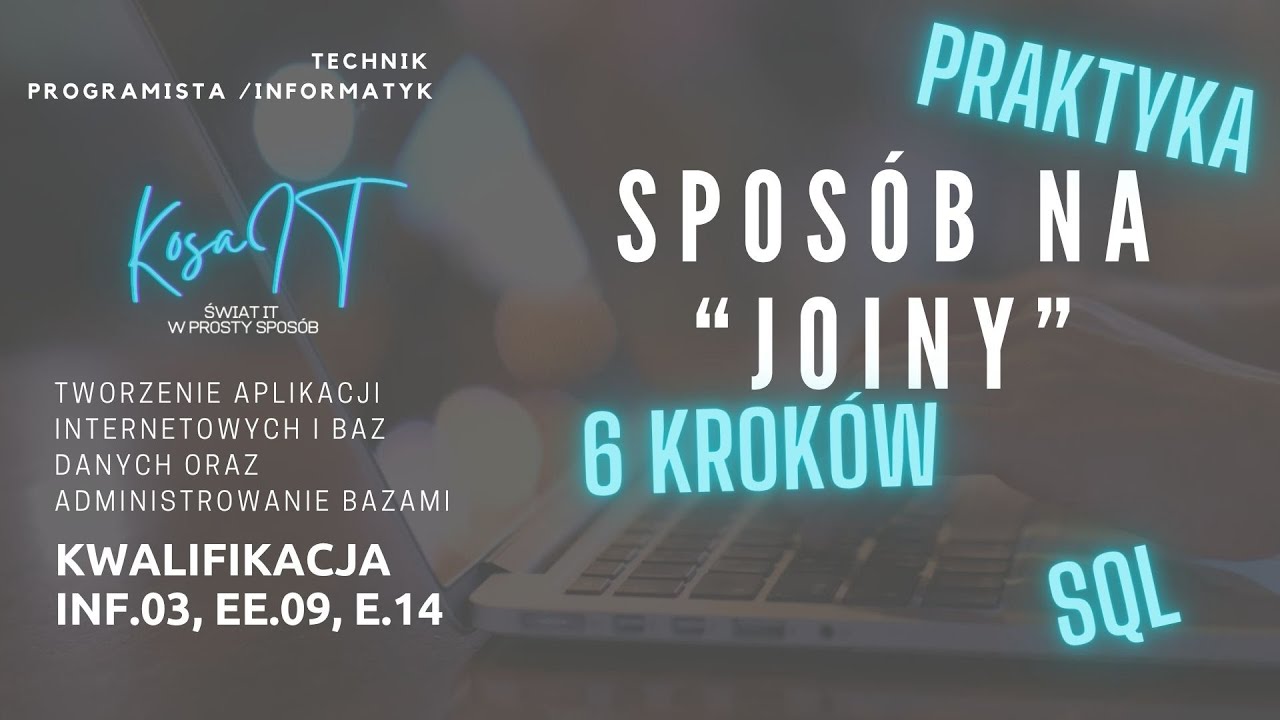 INF.03 Praktyka - SQL - Sposób na "JOINY"