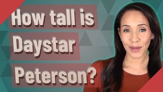 How tall is Daystar Peterson?