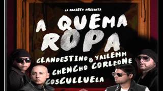 A Quema Ropa   Clandestino y Yailemm Ft Chencho Corleone Y Cosculluela   - WWW.ANGHELITO.COM