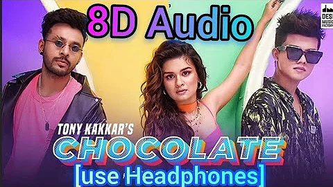 Chocolate 2.0[8D Audio](Bass Boosted version){official video song}Tony Kakkar New song|Use Headphone