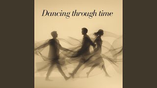 Dancing through time (Toni Mix)