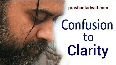 How to move from confusion to clarity? || Acharya Prashant (2016)