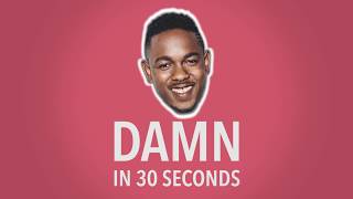 'DAMN' IN 30 SECONDS | KENDRICK LAMAR