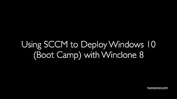 Using SCCM to Deploy Windows 10 (Boot Camp) with Winclone 8 or later