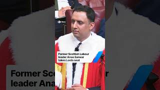 Former Scottish Labour leader Anas Sarwar takes Lords seat