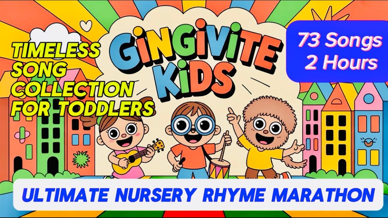 The Ultimate Nursery Rhyme Marathon — 73 Songs, 2 Hours | Gingivite Kids