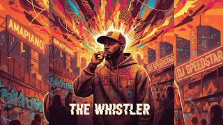 Dj Speedstar  The Whistler  Amapiano Banger 2025