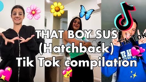 THAT BOY SUS (Hatchback) Tik Tok Compilation||Rare!!