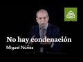 Miguel Núñez: No hay condenación